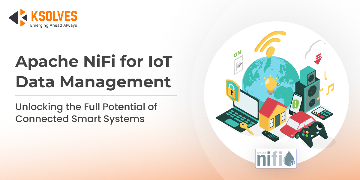 Why Businesses Trust Apache NiFi for IoT Data Management in Smart Systems