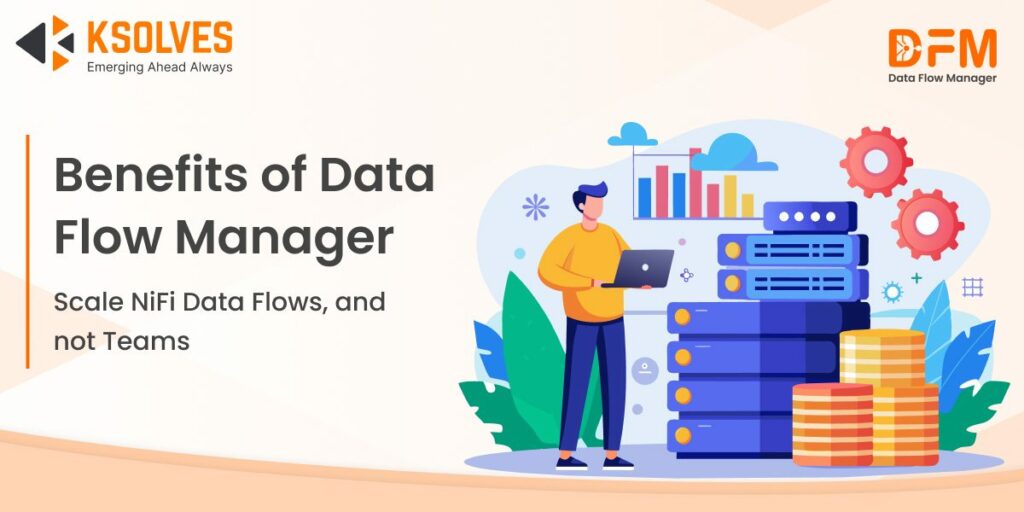 Benefits of Data Flow Manager