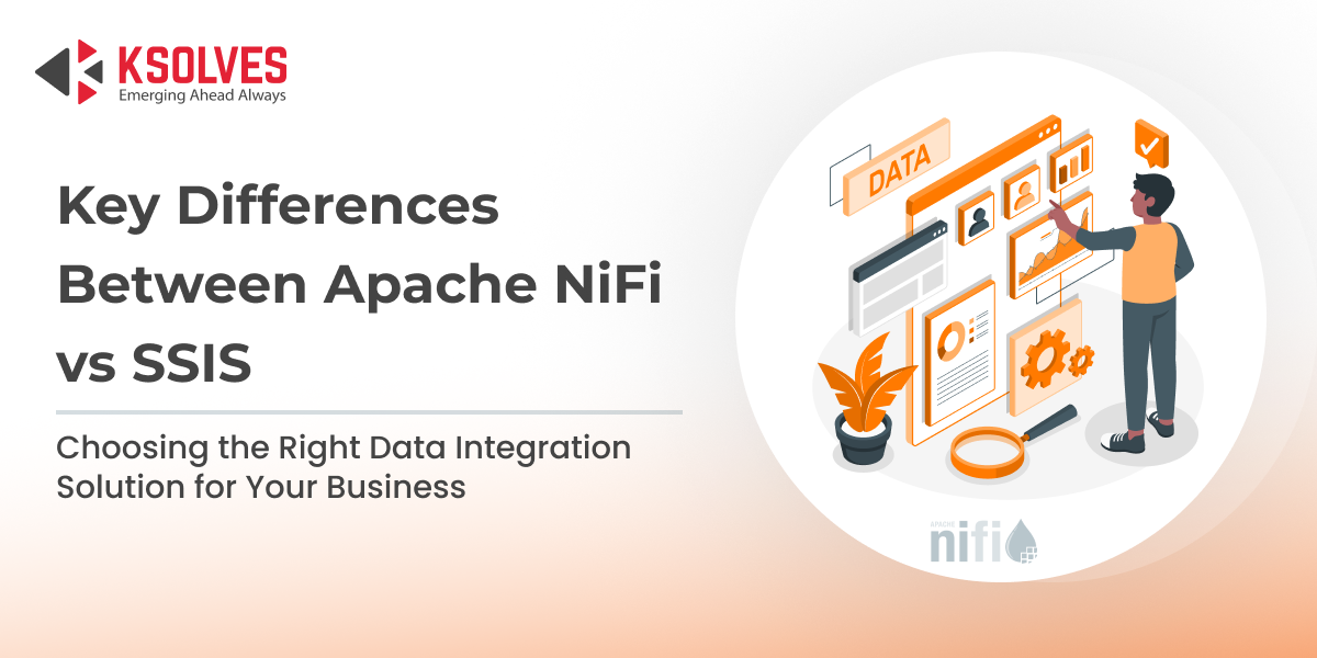 Apache NiFi vs SSIS – Which is the Right Data Integration Solution for Your Business?