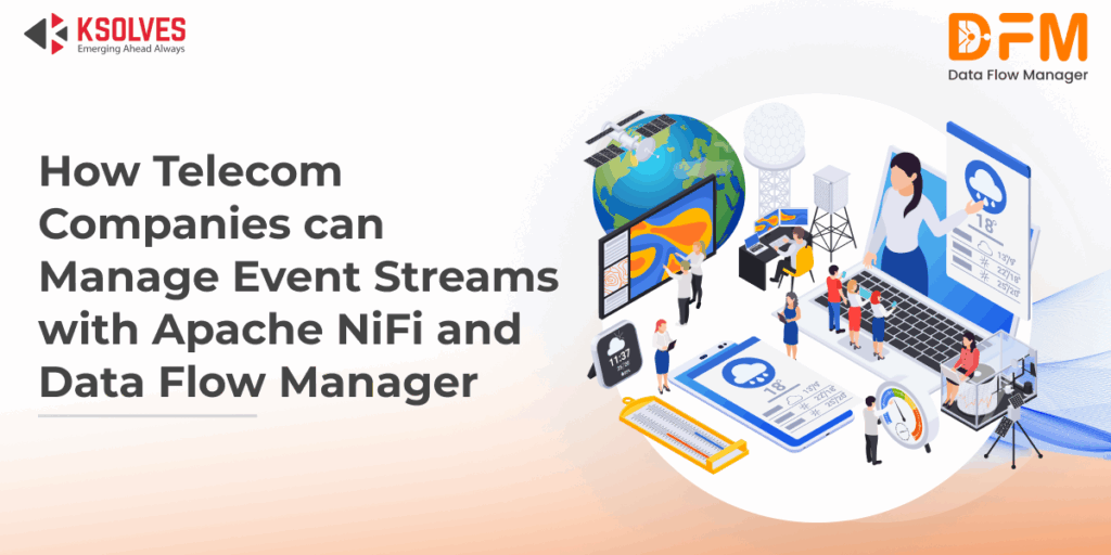 How_Telecom_Companies_can_Manage_Event_Streams_with_Apache_NiFi_and_Data_Flow_Manager