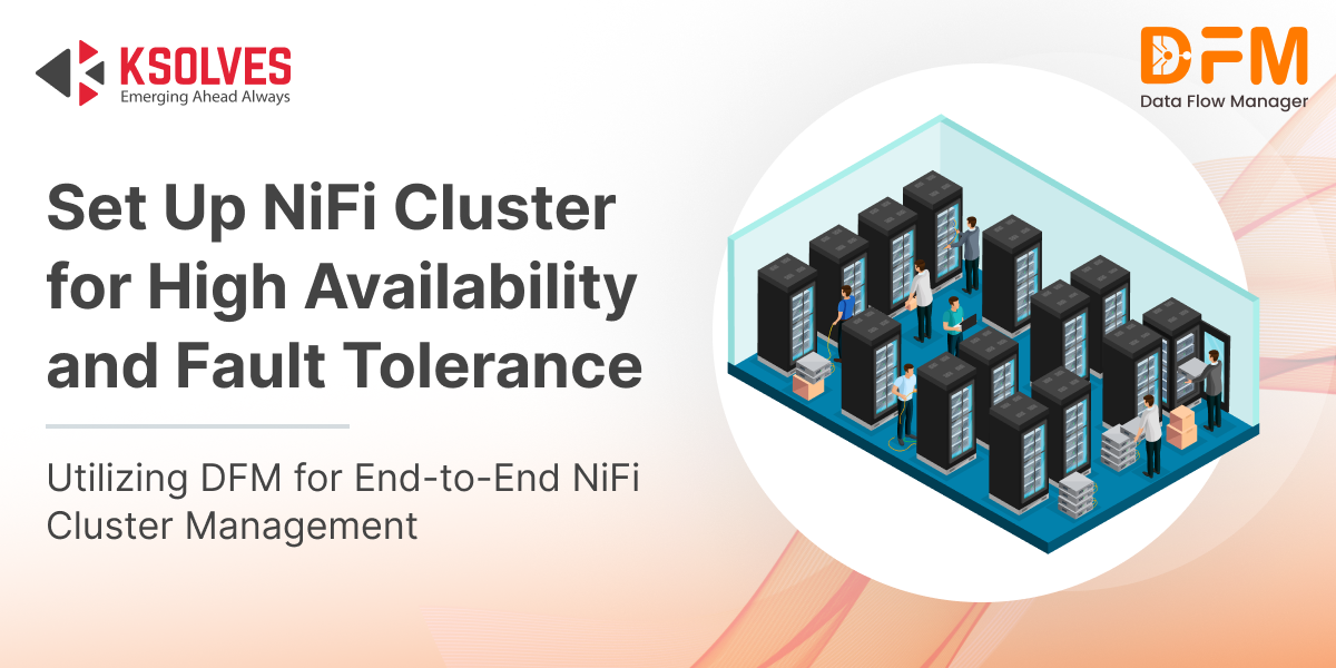 How to Set Up NiFi Cluster for High Availability and Fault Tolerance
