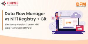 Why Choose Data Flow Manager Over NiFi Registry and Git Integration for Version Controlling NiFi Data Flows?