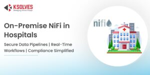 How Hospitals Use On-Premise NiFi for Secure, Compliant Data Pipelines