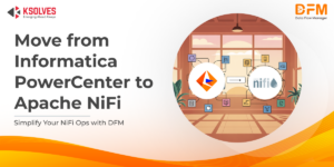 Migrating from Informatica PowerCenter to Apache NiFi: A Smarter, Modern Alternative
