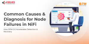 Node Failures in NiFi: What Causes Them and How to Recover Quickly with Agentic AI