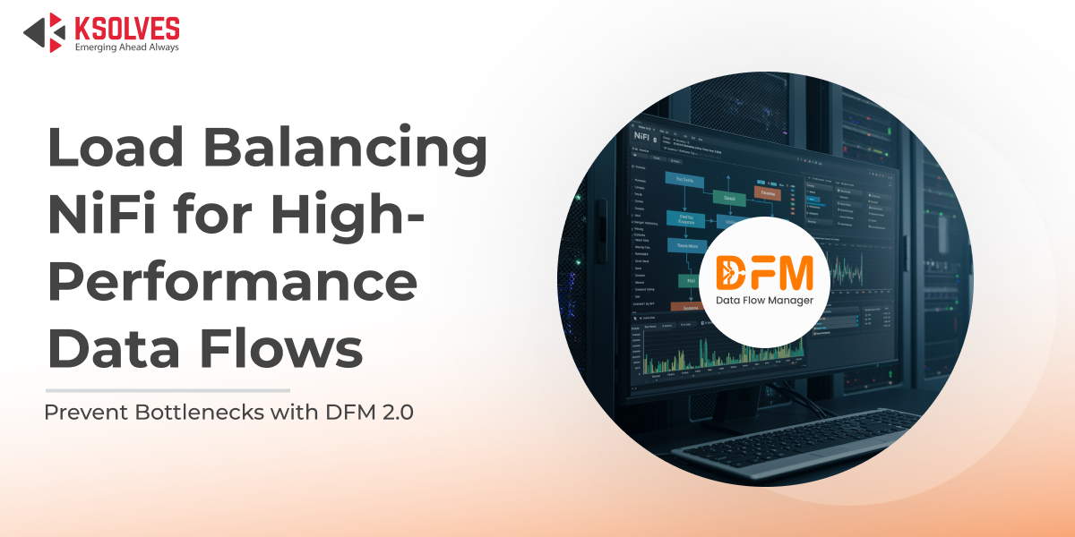Load Balancing NiFi the Right Way: Fixing Bottlenecks Before They Slow Down Your Business